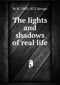 The lights and shadows of real life