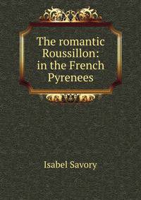 The romantic Roussillon: in the French Pyrenees