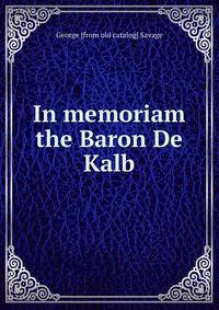 In memoriam the Baron De Kalb