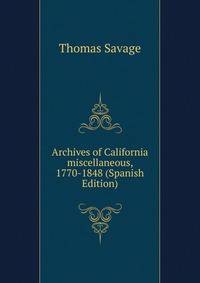 Archives of California miscellaneous, 1770-1848 (Spanish Edition)