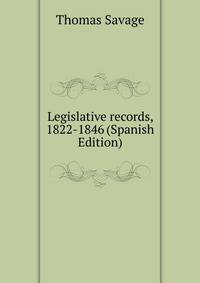 Legislative records, 1822-1846 (Spanish Edition)