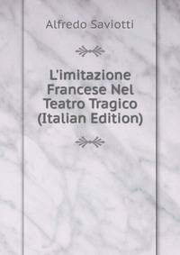 L'imitazione Francese Nel Teatro Tragico (Italian Edition)