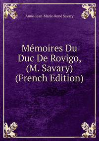 Memoires Du Duc De Rovigo, (M. Savary) (French Edition)