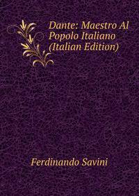 Dante: Maestro Al Popolo Italiano (Italian Edition)
