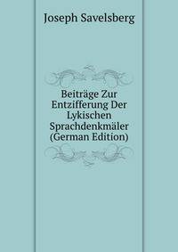 Beitrage Zur Entzifferung Der Lykischen Sprachdenkmaler (German Edition)