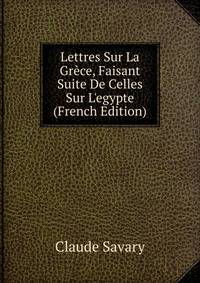 Lettres Sur La Gr?ce, Faisant Suite De Celles Sur L'egypte (French Edition)