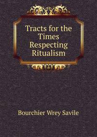 Tracts for the Times Respecting Ritualism