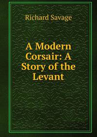 A Modern Corsair: A Story of the Levant