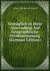 Vorzuglich in Ihrer Anwendung Auf Geographische Ortsbestimmung (German Edition)