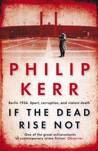 If the Dead Rise Not: A Bernie Gunther Mystery
