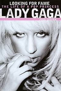 Lady Gaga: Looking For Fame: The Life of a Pop Princess