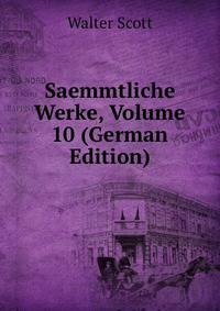 Saemmtliche Werke, Volume 10 (German Edition)