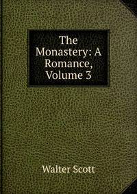 The Monastery: A Romance, Volume 3