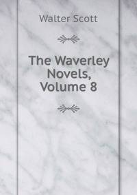 The Waverley Novels, Volume 8