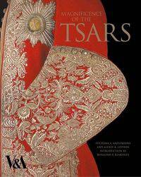Magnificence of the Tsars: Ceremonial Men's Dress of the Russian Imperial Court 1721-1917