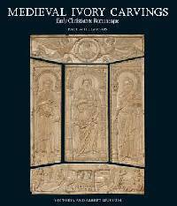 Medieval Ivory Carvings: Early Christian to Romanesque