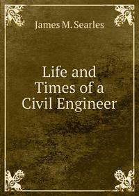 Life and Times of a Civil Engineer
