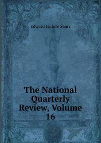 The National Quarterly Review, Volume 16