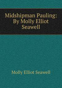 Midshipman Pauling: By Molly Elliot Seawell