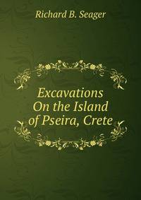 Excavations On the Island of Pseira, Crete