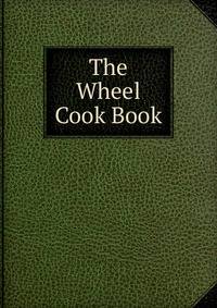 The Wheel Cook Book