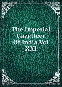 The Imperial Gazetteer Of India Vol XXI
