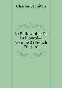 La Philosophie De La Liberte--, Volume 2 (French Edition)