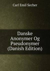 Danske Anonymer Og Pseudonymer (Danish Edition)