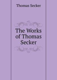 The Works of Thomas Secker.