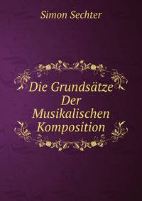 Die Grundsatze Der Musikalischen Komposition