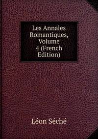 Les Annales Romantiques, Volume 4 (French Edition)