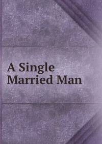 A Single Married Man