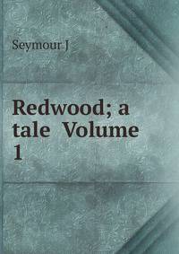 Redwood; a tale Volume 1