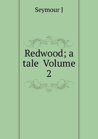 Redwood; a tale Volume 2