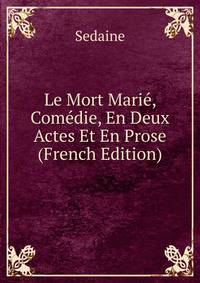 Le Mort Marie, Comedie, En Deux Actes Et En Prose (French Edition)