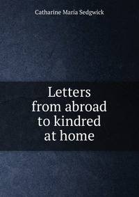 Letters from abroad to kindred at home
