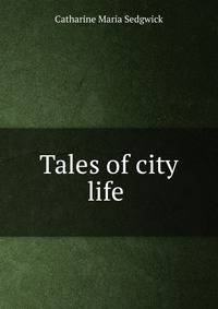 Tales of city life .