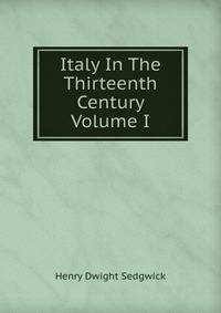 Italy In The Thirteenth Century Volume I