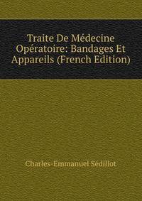 Traite De Medecine Operatoire: Bandages Et Appareils (French Edition)