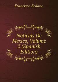 Noticias De Mexico, Volume 2 (Spanish Edition)