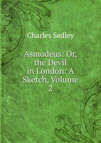 Asmodeus: Or, the Devil in London: A Sketch, Volume 2