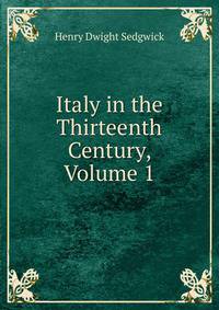 Italy in the Thirteenth Century, Volume 1