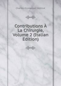 Contributions A La Chirurgie, Volume 2 (Italian Edition)