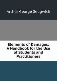 Elements of Damages: A Handbook for the Use of Students and Practitioners