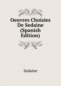 Oeuvres Choisies De Sedaine (Spanish Edition)