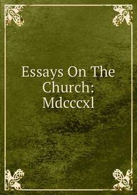 Essays On The Church: Mdcccxl