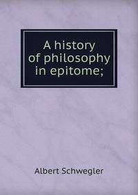 A history of philosophy in epitome;
