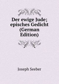 Der ewige Jude; episches Gedicht (German Edition)