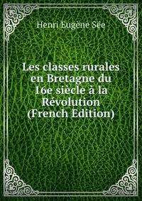 Les classes rurales en Bretagne du 16e siecle a la Revolution (French Edition)