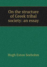 On the structure of Greek tribal society: an essay